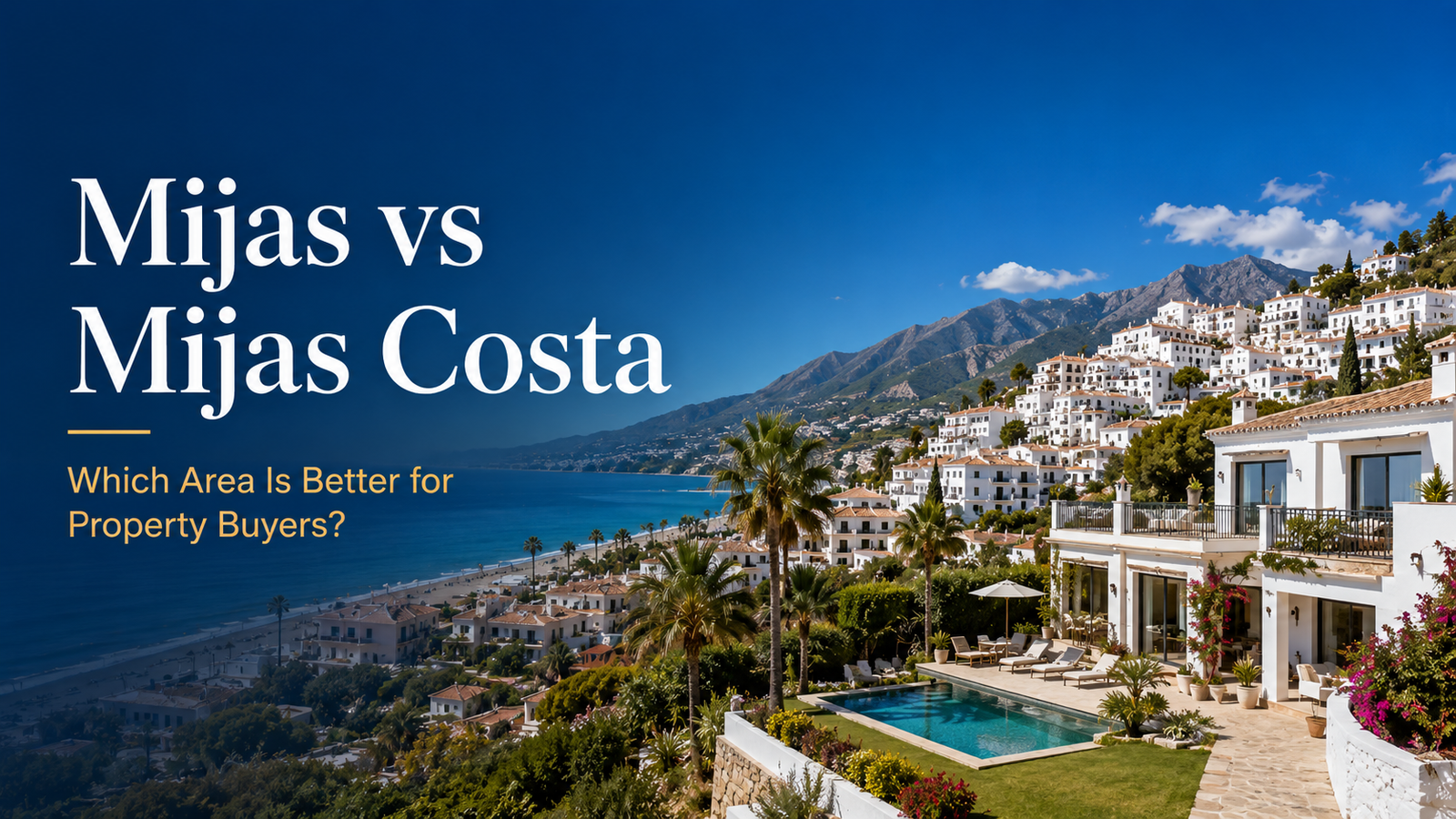 Mijas vs Mijas Costa property comparison with hillside village homes, coastal views and Mediterranean properties